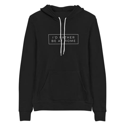 I'd Rather be at home Hoodie